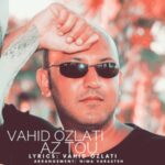 دانلود آهنگ وحید عزلتی به نام از تو